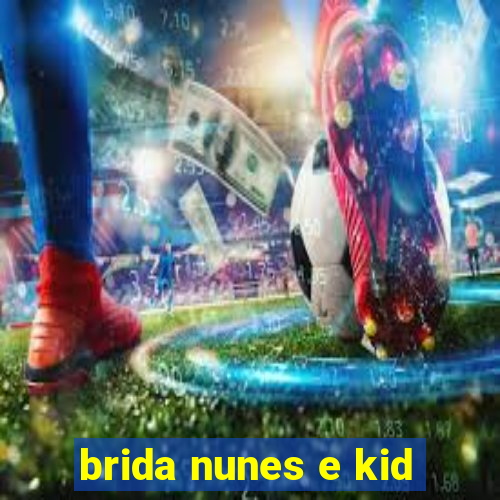 brida nunes e kid